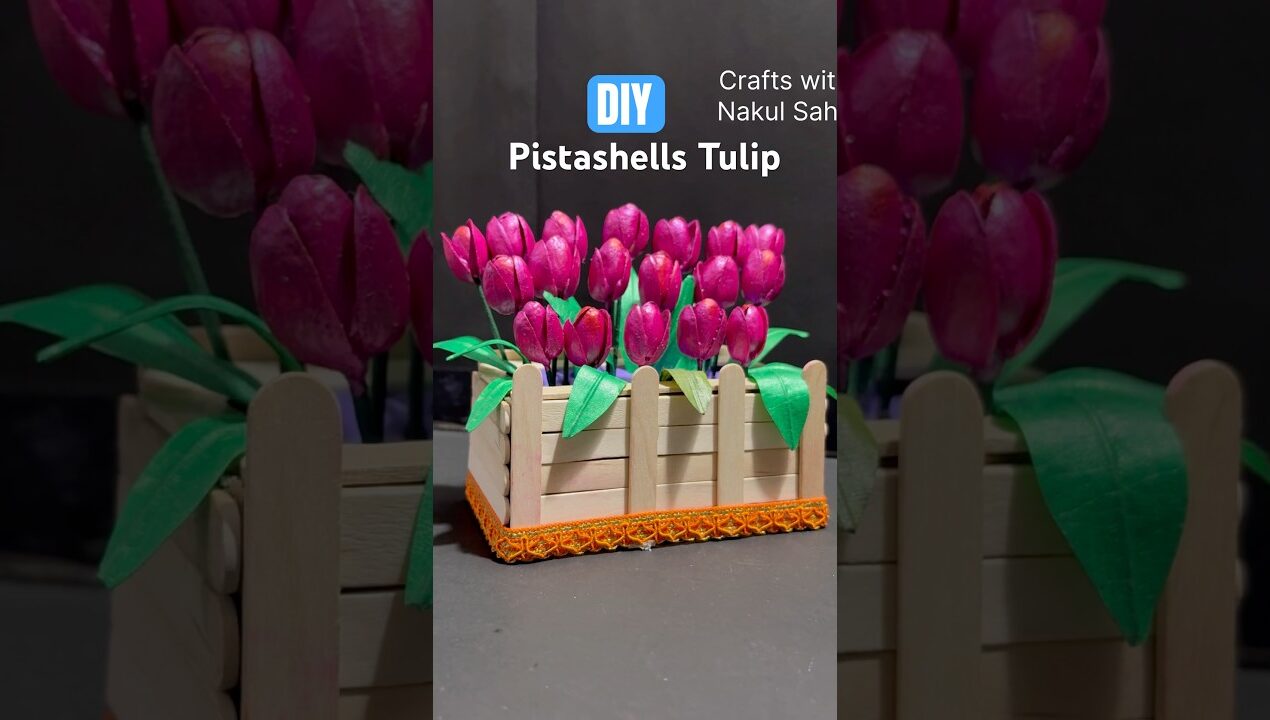 DIY Pistashells Tulip crafts with Nakul Sahu#handmade #reels #creative #diy crafts with Nakul Sahu