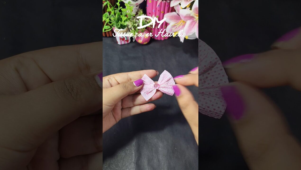 tissue paper hairclip ✨#diy #craft #hairclip #hairaccessories #haircare #hairstyle #tissue
